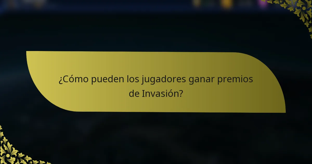 ¿Cómo pueden los jugadores ganar premios de Invasión?
