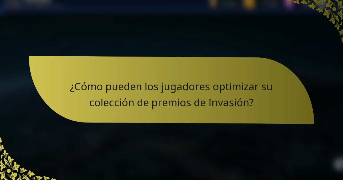 ¿Cómo pueden los jugadores optimizar su colección de premios de Invasión?
