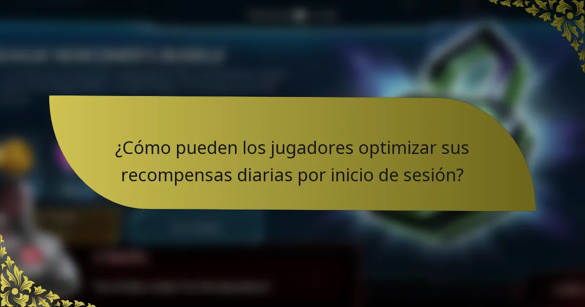 ¿Cómo pueden los jugadores optimizar sus recompensas diarias por inicio de sesión?