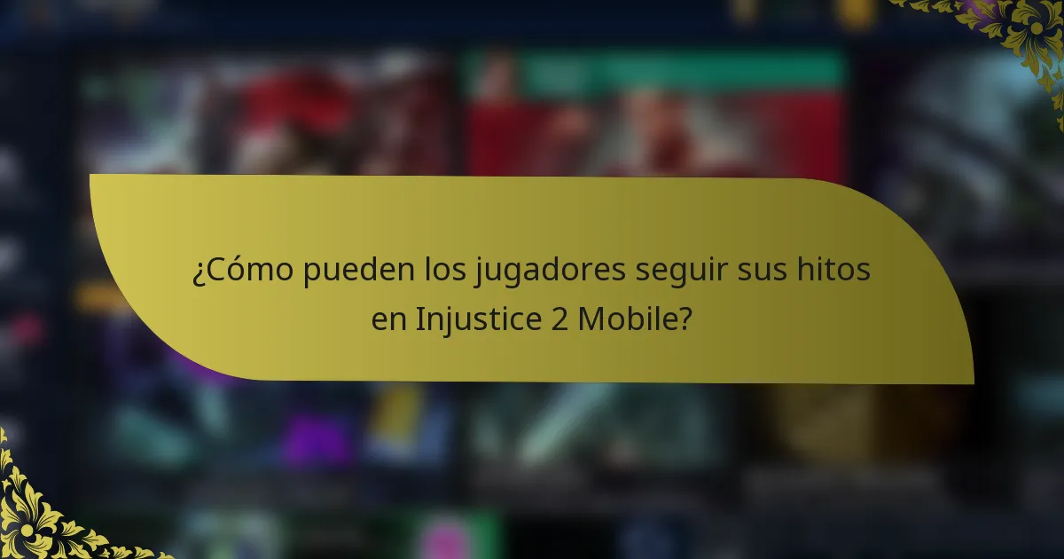 ¿Cómo pueden los jugadores seguir sus hitos en Injustice 2 Mobile?