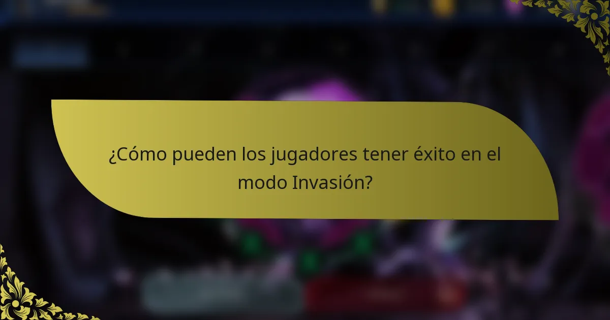 ¿Cómo pueden los jugadores tener éxito en el modo Invasión?
