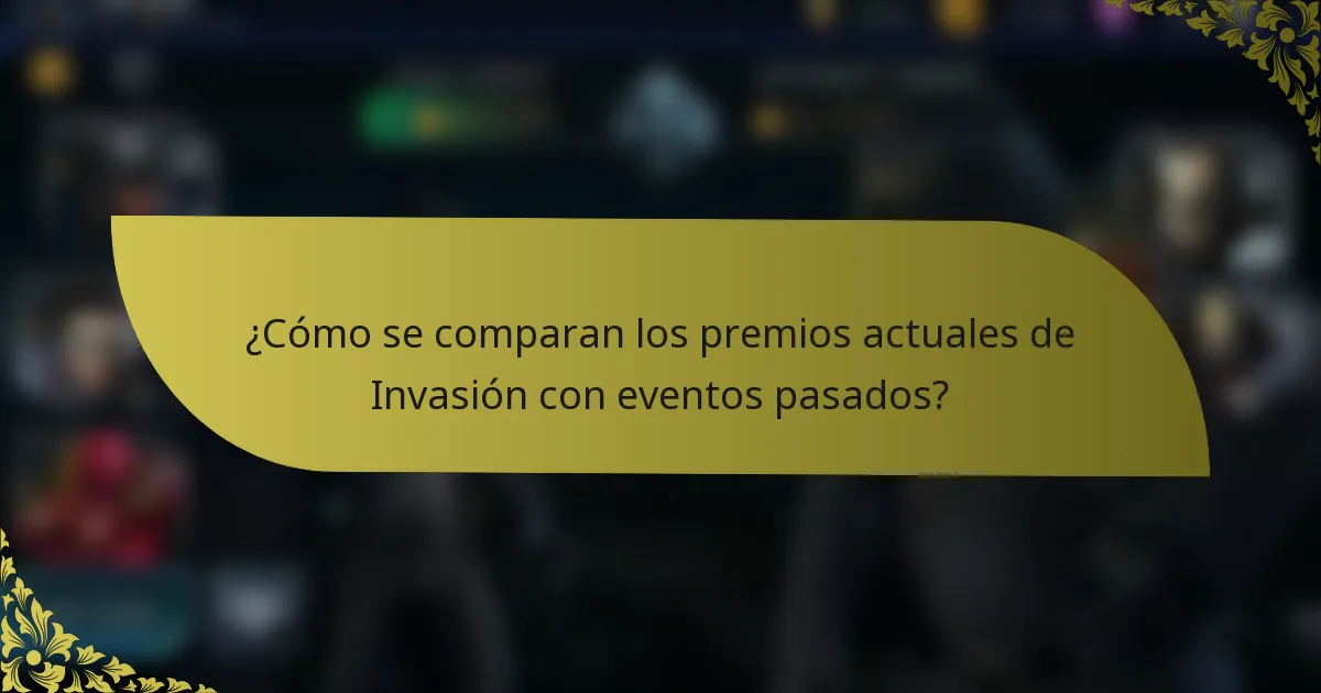 ¿Cómo se comparan los premios actuales de Invasión con eventos pasados?