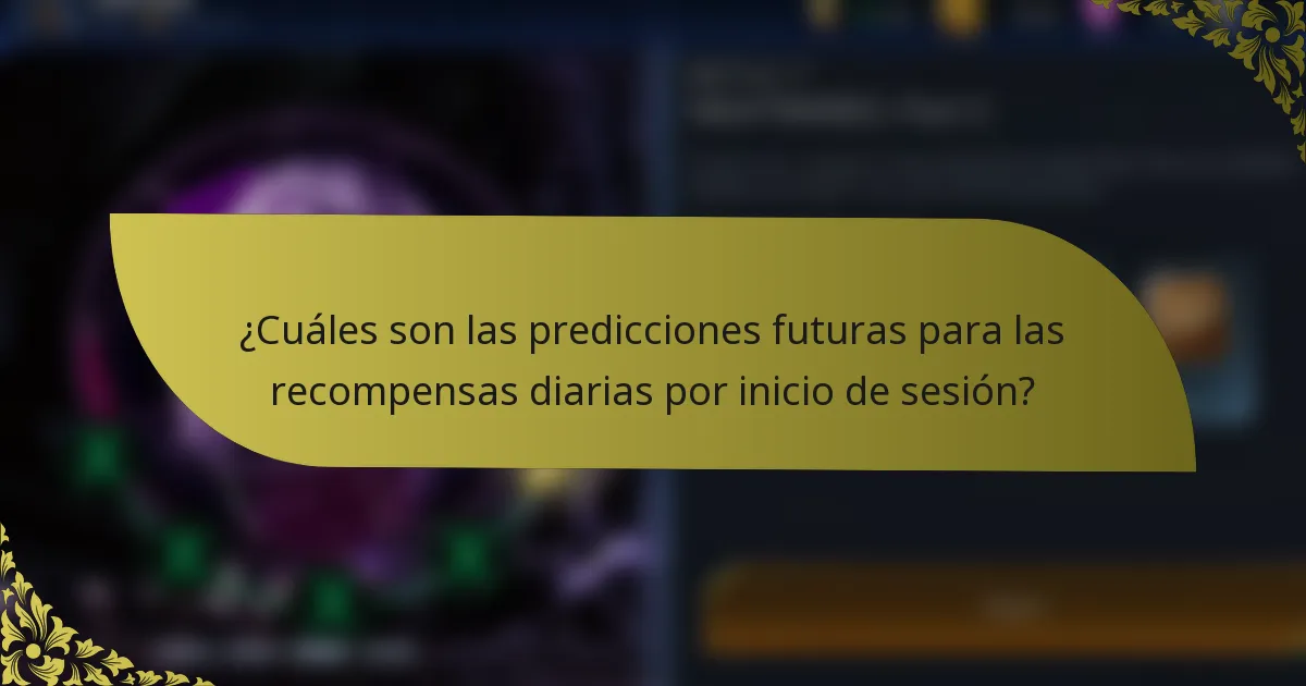 ¿Cuáles son las predicciones futuras para las recompensas diarias por inicio de sesión?