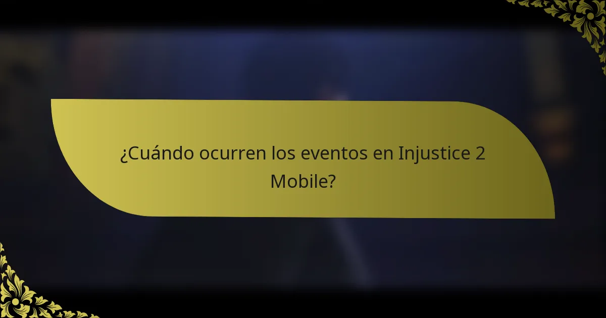 ¿Cuándo ocurren los eventos en Injustice 2 Mobile?