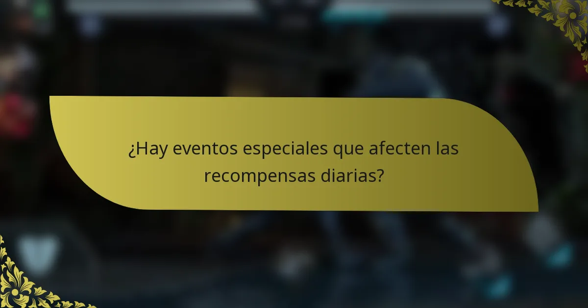 ¿Hay eventos especiales que afecten las recompensas diarias?