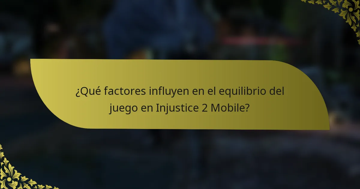 ¿Qué factores influyen en el equilibrio del juego en Injustice 2 Mobile?