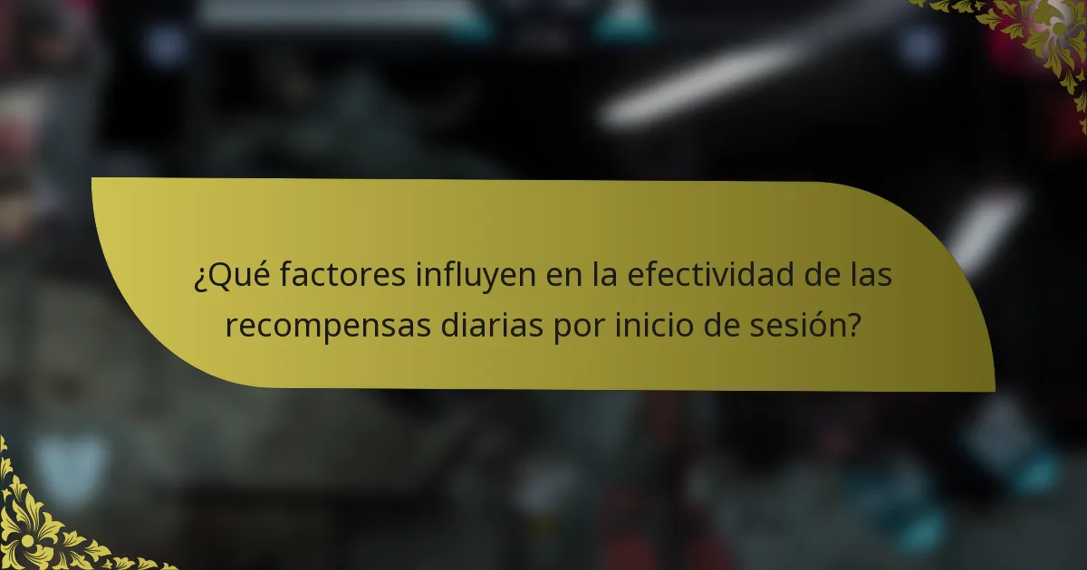 ¿Qué factores influyen en la efectividad de las recompensas diarias por inicio de sesión?