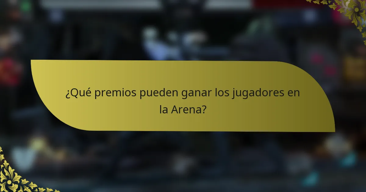 ¿Qué premios pueden ganar los jugadores en la Arena?